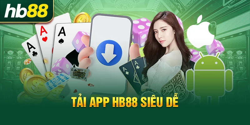 Tải app HB77 cực nhanh chỉ với 2 phút 