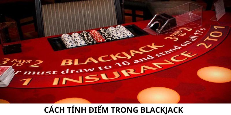 Hướng dẫn cách tính điểm trong game Blackjack