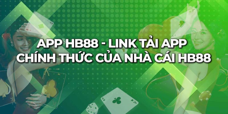 Tải app HB88 tại địa chỉ chính thống 