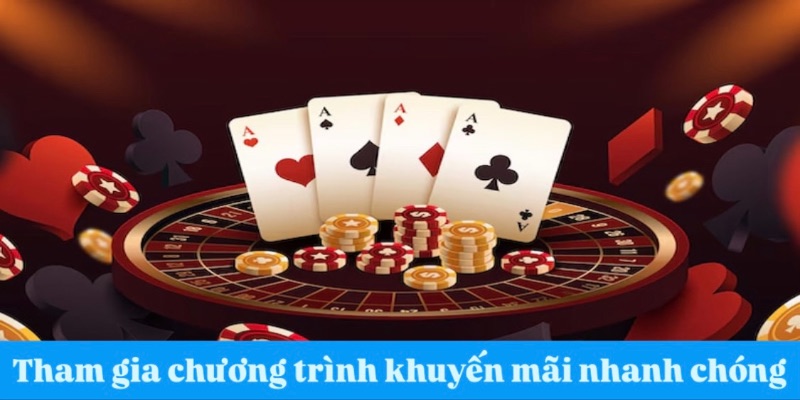 Tham gia chương trình khuyến mãi nhanh chóng