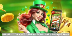 Nổ Hũ Uy Tín: Chơi Game An Toàn, Bạt Ngàn Quà Tặng