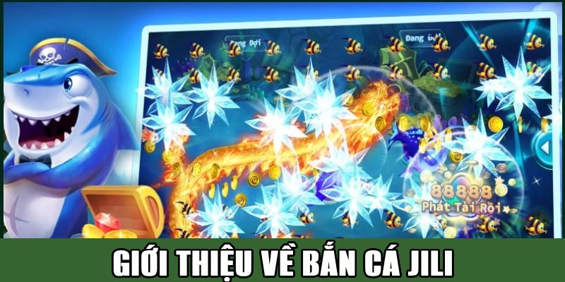 Sơ lược về sảnh game bắn cá JILI chất lượng của HB88