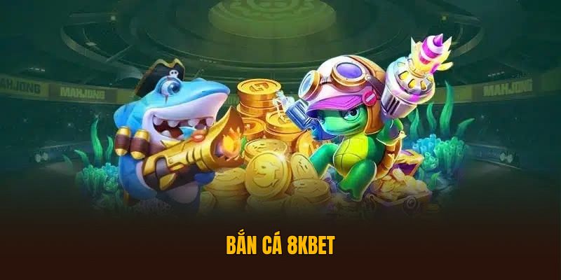 Bắn cá 8KBET