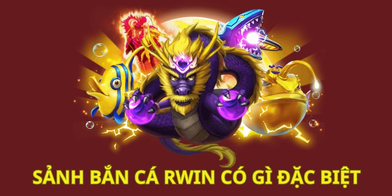 Sảnh bắn cá RWIN có gì đặc biệt?