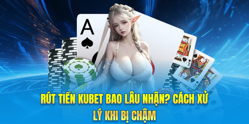 Rút tiền Kubet
